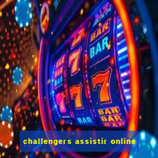 challengers assistir online